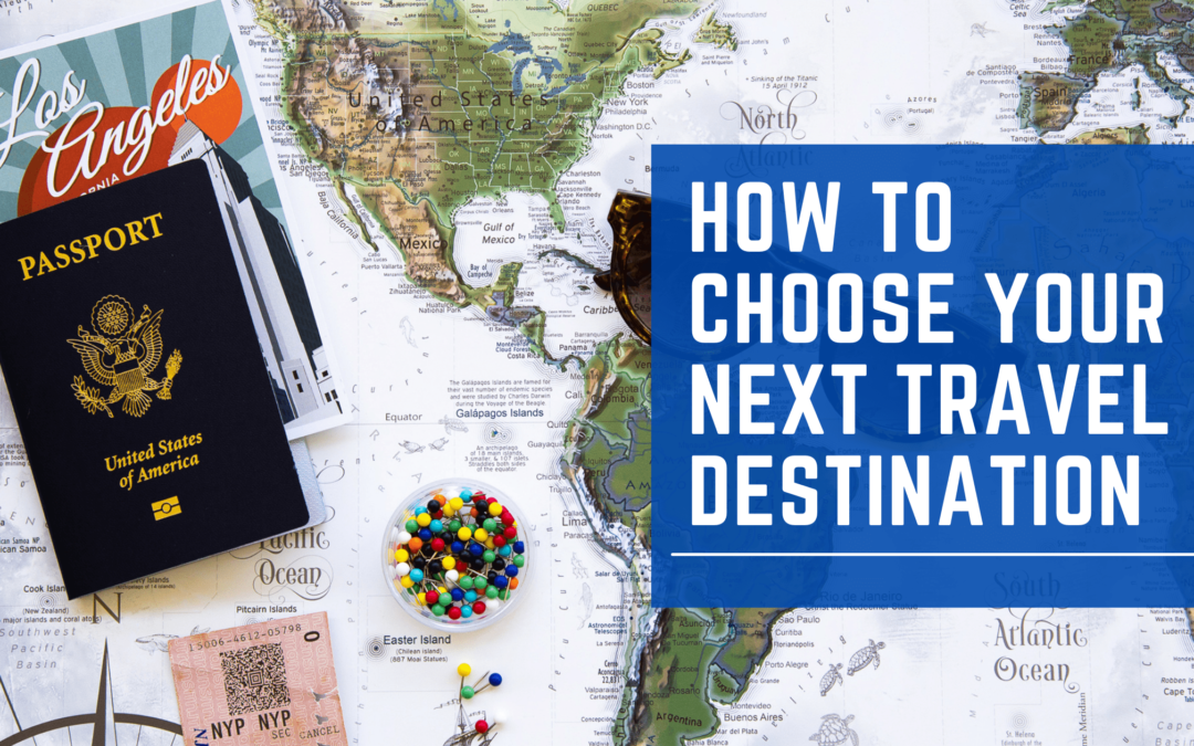 How to Choose Your Next Travel Destination