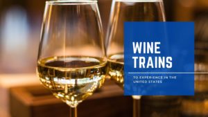 Wine Trains To Experience In The United States
